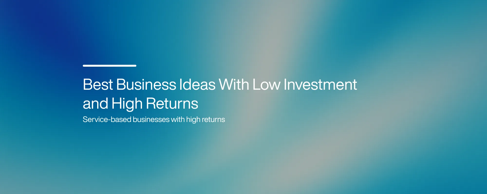 Best Business Ideas With Low Investment and High Returns Best Business Ideas With Low Investment and High Returns