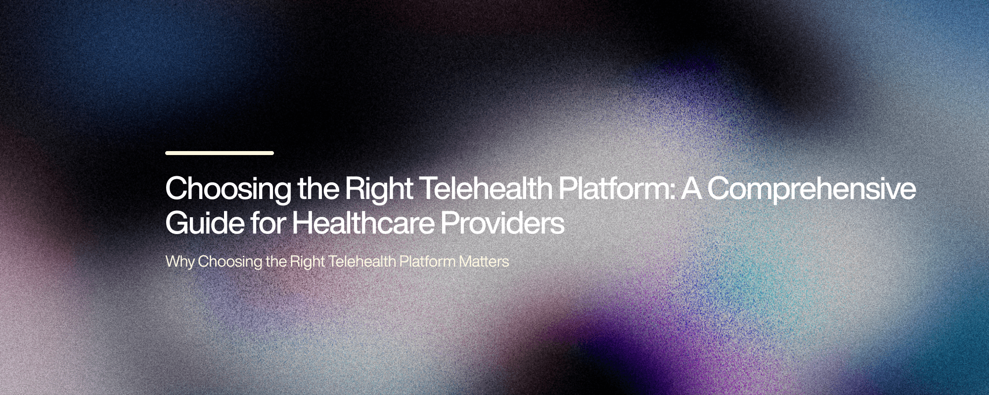 Choosing the Right Telehealth Platform: A Healthcare Provider’s Guide Choosing the Right Telehealth Platform: A Healthcare Provider’s Guide