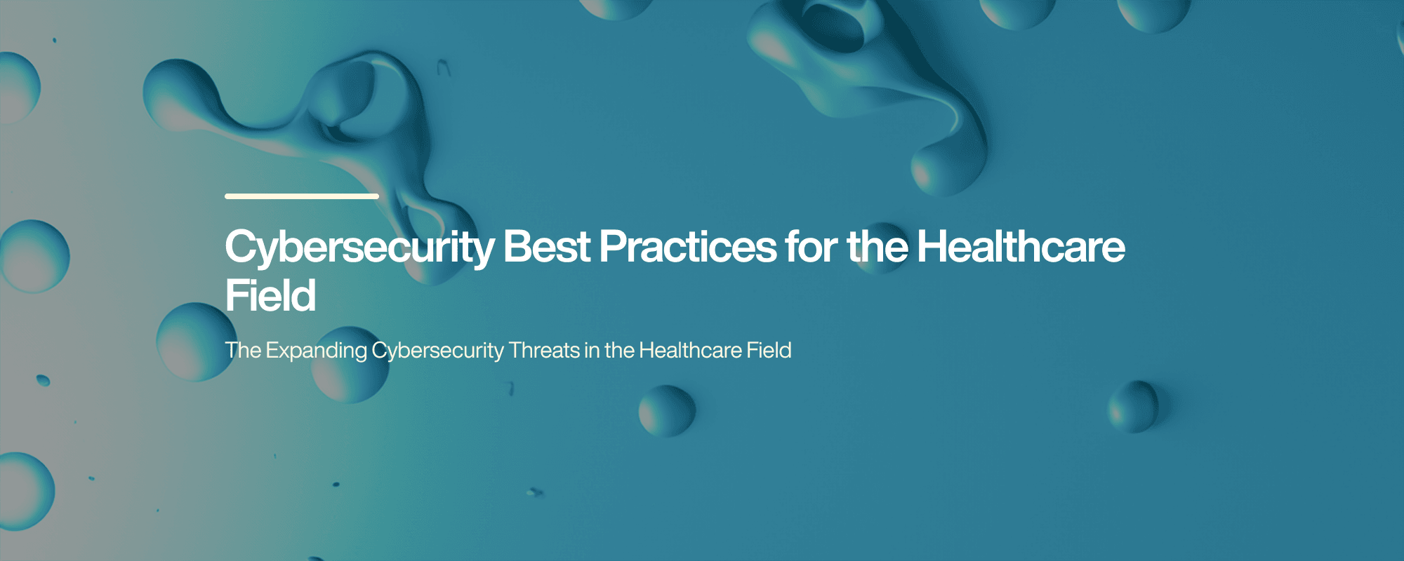 Cybersecurity Best Practices for the Healthcare Field Cybersecurity Best Practices for the Healthcare Field