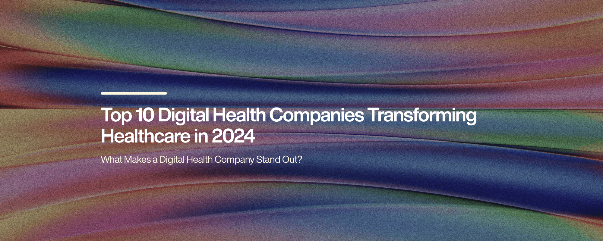 Top 10 Digital Health Companies Transforming Healthcare in 2024 Top 10 Digital Health Companies Transforming Healthcare in 2024