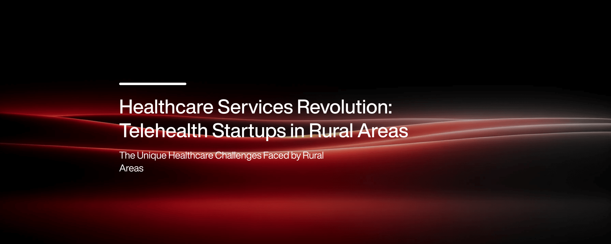 Healthcare Services Revolution: Telehealth Startups in Rural Areas Healthcare Services Revolution: Telehealth Startups in Rural Areas
