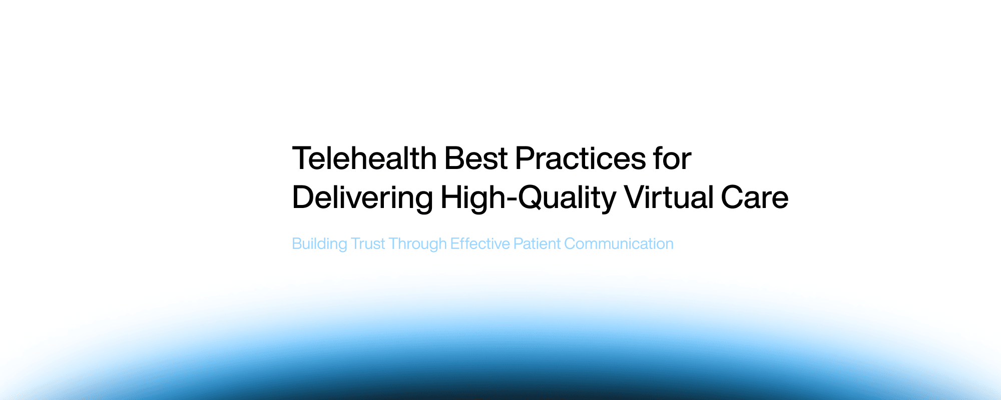 Telehealth Best Practices for Delivering High-Quality Virtual Care Telehealth Best Practices for Delivering High-Quality Virtual Care