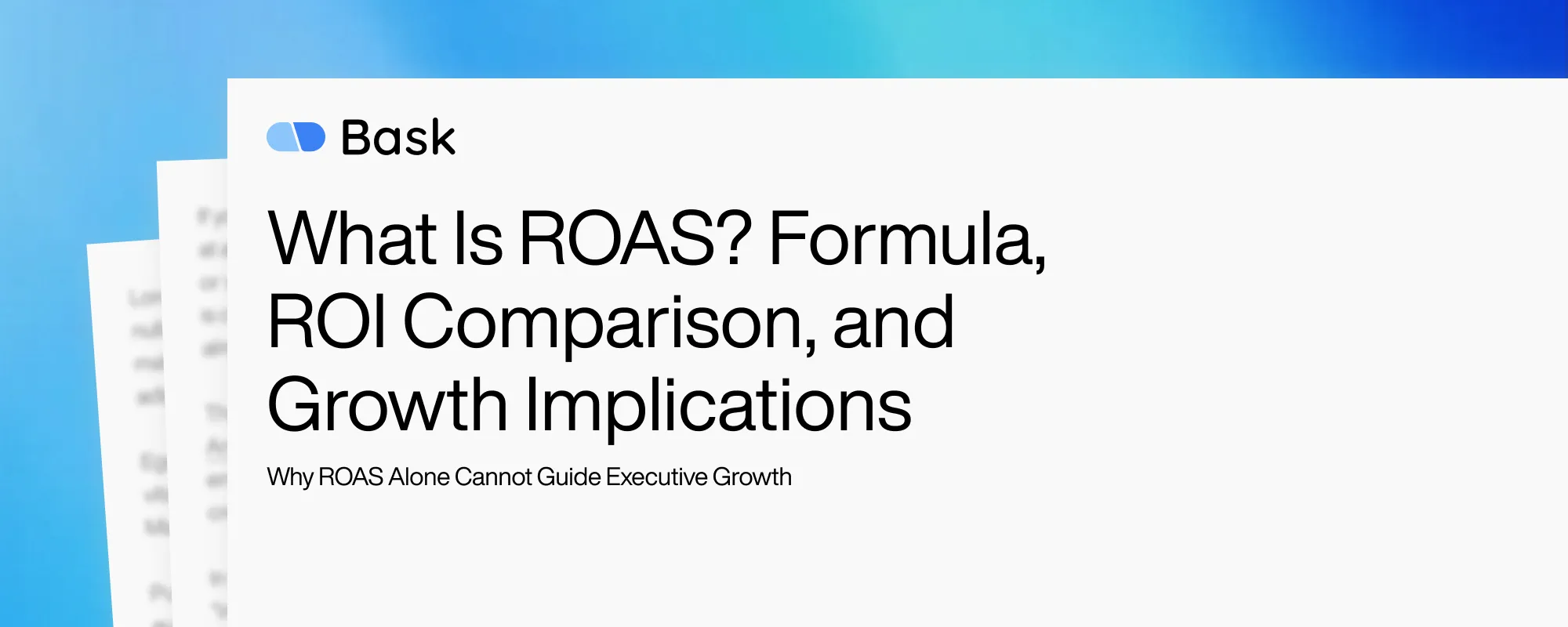 What Is ROAS? Formula, ROI Comparison, and Growth Implications What Is ROAS? Formula, ROI Comparison, and Growth Implications